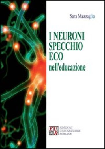 I neuroni specchio eco nell'educazione - Sara Mazzaglia - Libro - Mondadori  Store