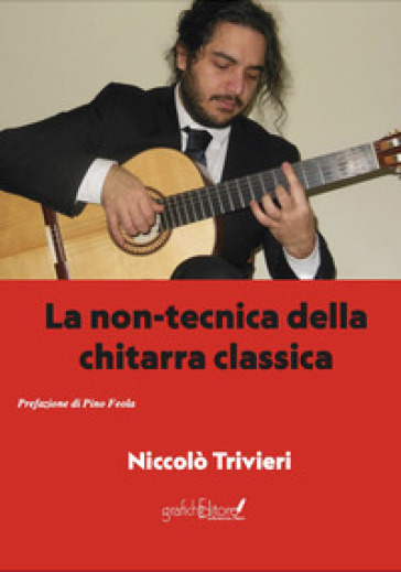 La non-tecnica della chitarra classica - Niccolò Trivieri - Libro -  Mondadori Store