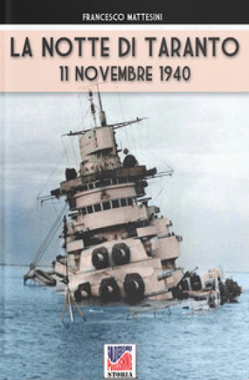 La notte di Taranto. 11 novembre 1940 - Francesco Mattesini - Libro -  Mondadori Store