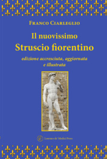Il nuovissimo Struscio fiorentino. Ediz. ampliata - Franco Ciarleglio -  Libro - Mondadori Store