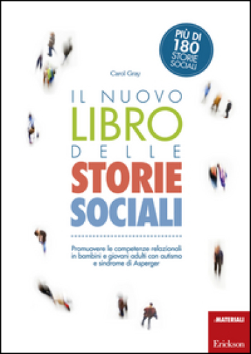 Il Nuovo Libro Delle Storie Sociali Promuovere Le Competenze Relazionali In Bambini E Giovani Adulti Con Autismo E Sindrome Di Asperger Con Aggiornamento Online Carol Gray Libro Mondadori Store