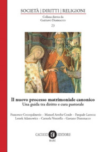 Il nuovo processo matrimoniale canonico. Una guida tra diritto e cura pastolare