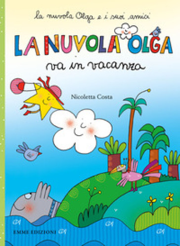 La nuvola Olga va in vacanza. Ediz. a colori - Nicoletta Costa - Libro -  Mondadori Store