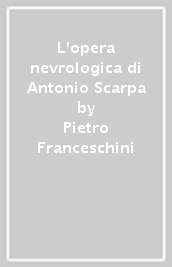 L opera nevrologica di Antonio Scarpa