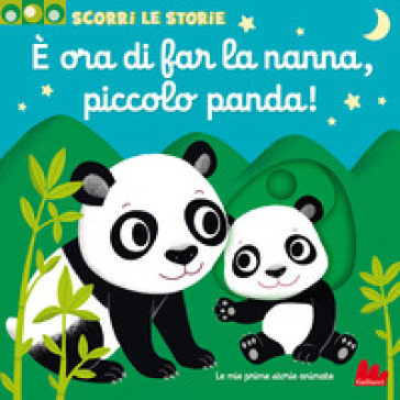 È ora di far la nanna, piccolo panda! Scorri le storie. Ediz. a colori - Nathalie Choux