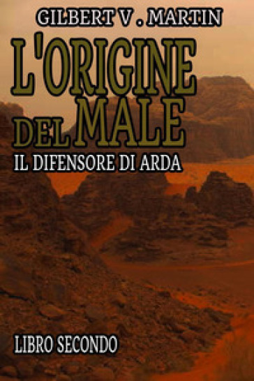 L'origine del male. Il difensore di Arda. 2.