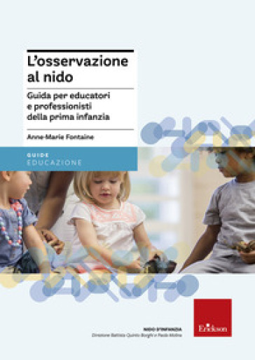 L'osservazione al nido. Guida per educatori e professionisti della prima  infanzia - Anne Marie Fontaine - Libro - Mondadori Store