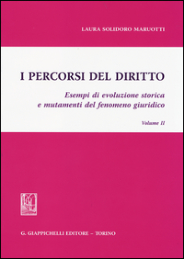 I percorsi del diritto. Esempi di evoluzione storica e mutamenti del fenomeno giuridico. 2...