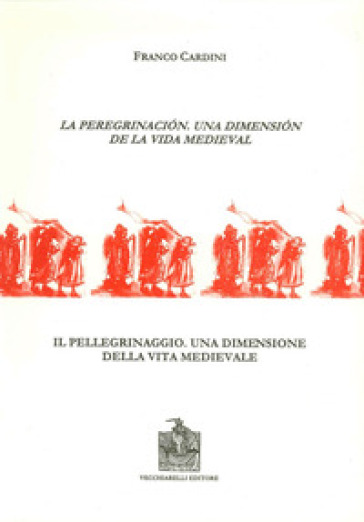 La peregrinacion, una dimension de la vida medieval-Il pellegrinaggio, una dimensione dell...