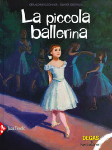 La piccola ballerina. Ediz. a colori - Géraldine Elschner, Olivier Desvaux  - Libro - Mondadori Store