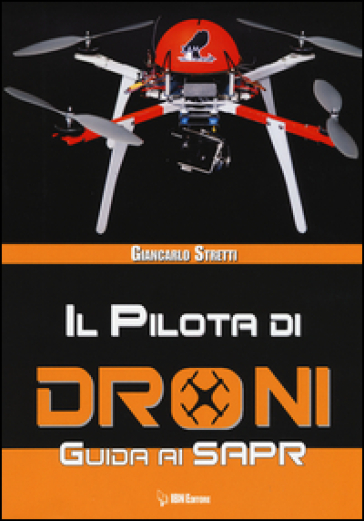 Il pilota di droni. Guida ai Sapr