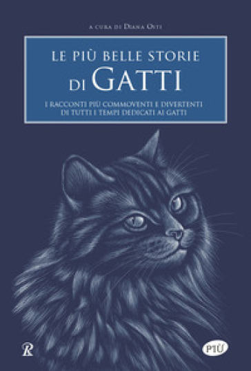 Le più belle storie di gatti. I racconti più commoventi e divertenti di  tutti i tempi dedicati ai gatti - - Libro - Mondadori Store