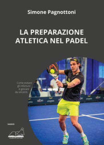 La preparazione atletica nel padel. Come evitare gli infortuni e giocare da vincenti