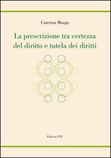 La prescrizione tra certezza del diritto e tutela dei diritti