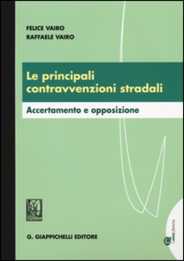 Le principali contravvenzioni stradali. Accertamento e opposizione