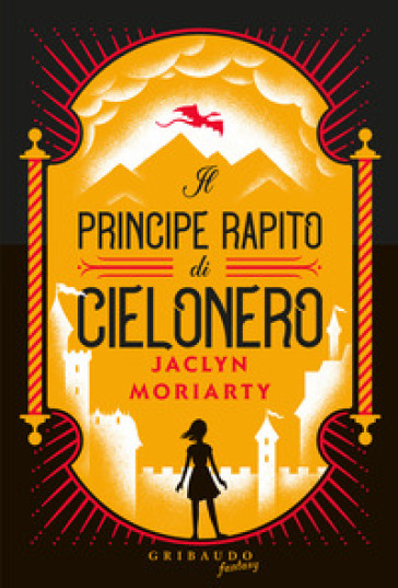 Il principe rapito di Cielonero - Jaclyn Moriarty - Libro - Mondadori Store