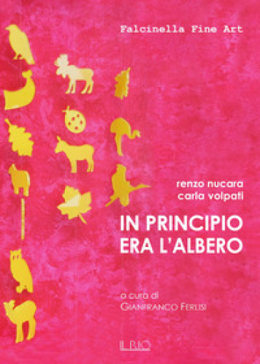 In principio era l'albero. Ediz. illustrata