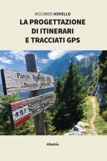 La progettazione di itinerari e tracciati GPS - Riccardo Novello - Libro -  Mondadori Store