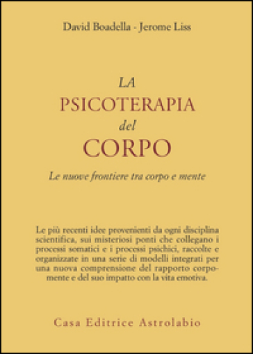 La psicoterapia del corpo. Le nuove frontiere tra corpo e mente