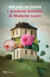I quaderni botanici di Madame Lucie - Mélissa DA COSTA - Libro - Mondadori  Store