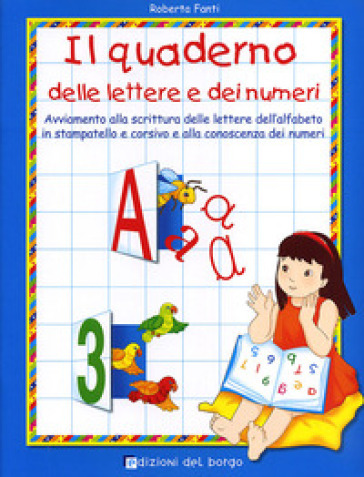Il quaderno delle lettere e dei numeri - Roberta Fanti - Libro - Mondadori  Store
