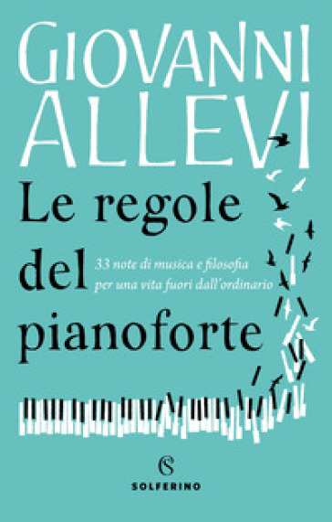 Le regole del pianoforte. 33 note di musica e filosofia per una vita fuori  dall'ordinario - Giovanni Allevi - Libro - Mondadori Store