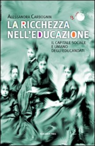 La ricchezza nell'educazione. Il capitale sociale e umano degli educandati