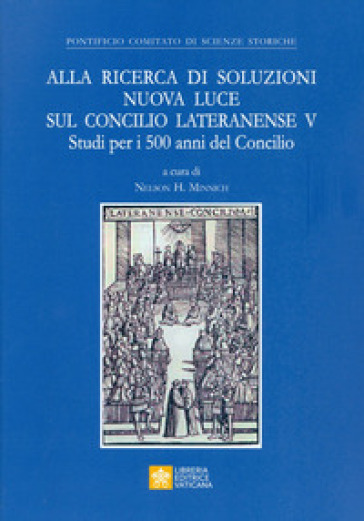 Alla ricerca di soluzioni nuova luce sul Concilio Lateranense V. Studi per i 500 anni del...