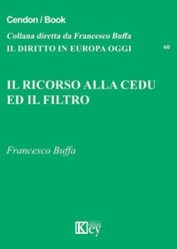 Il ricorso alla CEDU ed il filtro - Francesco Buffa - Libro - Mondadori  Store