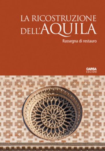 La ricostruzione dell'Aquila. Rassegna di restauro