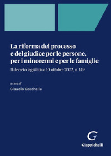 La riforma del processo e del giudice per le persone, per i minorenni e per le famiglie. I...