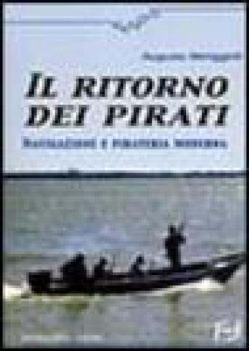 Il ritorno dei pirati. Navigazione e pirateria moderna - Augusto Meriggioli  - Libro - Mondadori Store