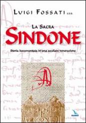 La sacra Sindone. Storia documentata di una secolare venerazione