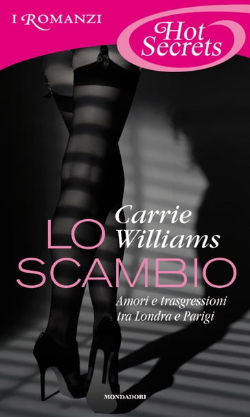 Lo scambio (Romanzi Hot Secrets) - Carrie Williams - eBook - Mondadori Store