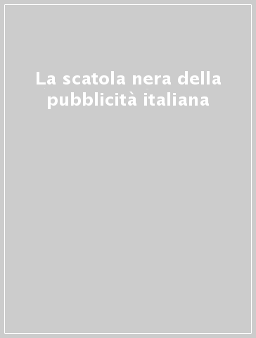 La scatola nera della pubblicità italiana - - Libro - Mondadori Store
