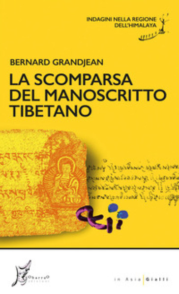 La scomparsa del manoscritto tibetano. Indagini nella regione dell'Himalaya - Grandjean Bernard