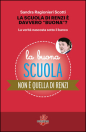 La scuola di Renzi è davvero «buona»? La verità nascosta sotto il banco