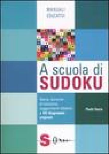 A scuola di Sudoku. Storia, tecniche di soluzione, suggerimenti didattici - Paolo  Fasce - Libro - Mondadori Store