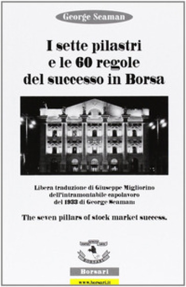 I sette pilastri e le 60 regole del successo in borsa - George Seaman -  Libro - Mondadori Store