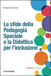 Le sfide della pedagogia speciale e la didattica per l inclusione