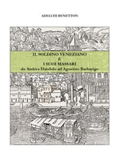 Il soldino veneziano e i suoi massari - da Andrea Dandolo ad Agostino Barbarigo