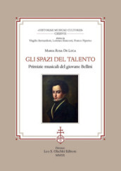 Gli spazi del talento. Primizie musicali del giovane Bellini - Maria Rosa  De Luca - Libro - Mondadori Store