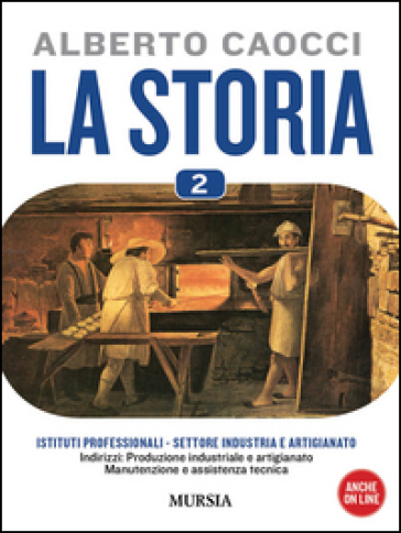 storia. Per gli Ist. professionali per l'industria e l'artigianato. Con CD Audio. Con CD-R...