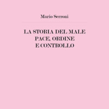 La storia del male. Pace, ordine e controllo