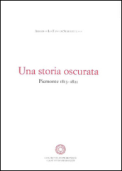 Una storia oscurata. Piemonte (1813-1821) - Alberico Lo Faso di Serradifalco  - Libro - Mondadori Store