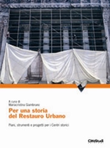 Per una storia del restauro urbano. Piani, strumenti e progetti per i centri storici