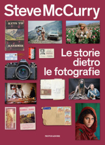 Le storie dietro le fotografie. Ediz. illustrata - Steve McCurry - Libro -  Mondadori Store