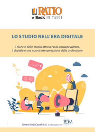 Lo studio nell'era digitale. Il rilancio dello studio attraverso la consapevolezza, il dig...