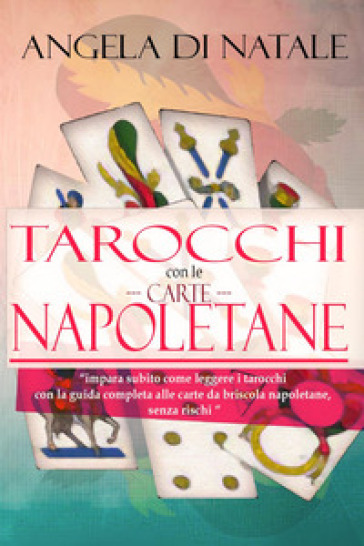 I tarocchi con le carte napoletane - Angela Di Natale - Libro - Mondadori  Store