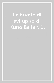 Le tavole di sviluppo di Kuno Beller. 1. - - Libro - Mondadori Store
